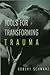 Tools for Transforming Trauma