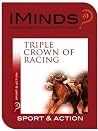 Triple Crown of Racing: Sport & Action Triple Crown of Racing: Sport & Action