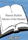 Warren Buffett: Master of the Market – A Fascinating Portrait of the Investing Genius and His Path to Legendary Success