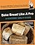 Bake Bread Like A Pro: A Country Girl's Guide (Country Girl's Guides Book 5)