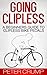 Going Clipless. A Beginners Guide to Clipless Bike Pedals (Beginners Road Cycling Techniques Book 2)