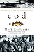 Cod: A Biography of the Fis...