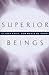 Superior Beings. If They Exist, How Would We Know?: Game-Theoretic Implications of Omnipotence, Omniscience, Immortality, and Incomprehensibility