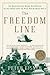 The Freedom Line: The Brave Men and Women Who Rescued Allied Airmen from the Nazis During World War II