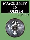 Masculinity in Tolkien by Melanie Rost
