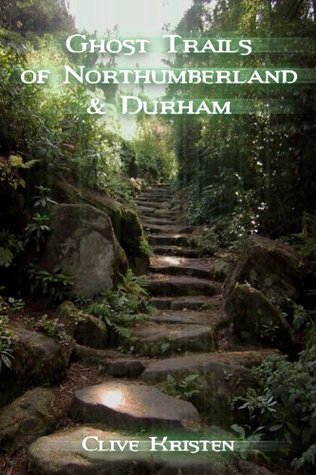 Ghost Trails of Northumberland and Durham (Kindle Edition)