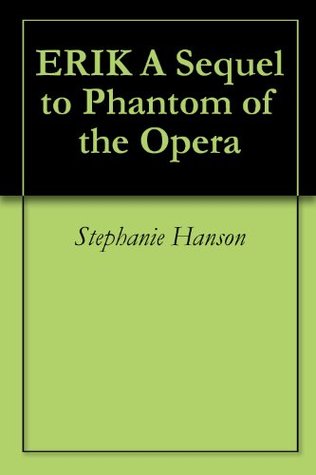 ERIK A Sequel to Phantom of the Opera (Kindle Edition)