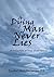 A DYING MAN NEVER LIES: A Collection of True Ghost Stories