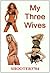 My Three Wives
