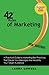 42 Rules of Marketing: A Practical Guide to Marketing Best Practices That Ensure Your Messages Are Heard by Your Target Audience: A Funny ... with the Quick and Easy Steps to Success