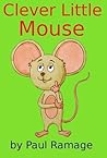 Book cover for Clever Little Mouse (A Children's Picture eBook)
