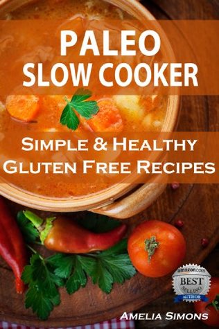 Paleolithic Slow Cooker: Simple and Healthy Gluten-Free Recipes (Kindle Edition)