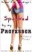 Spanked by my Professor (teacher student spanking erotica) (School Slut Spankings Book 1)