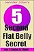 The 5-Second Flat Belly Sec...