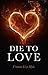 Die to Love: And Awaken to Who You Really Are