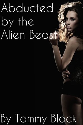 Abducted by the Alien Beast (Kindle Edition)