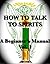 How to Talk to Spirits: a Beginner's Manual, Vol. 1