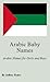 Arabic Baby Names: Arabic Names for Girls and Boys