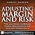 Adjusting Margin and Risk: Tips and Tricks to Reduce Margin Requirements and Alleviate Margin Calls (FT Press Delivers Insights for the Agile Investor)