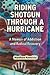 Riding Shotgun Through a Hurricane: A Memoir of Addiction and Radical Recovery