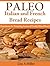 Paleo Italian and French Bread Recipes Experience the Tempting Aroma of Freshly Baked Bread