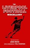 The Liverpool Football Miscellany The Liverpool Football Miscellany