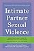 Intimate Partner Sexual Violence: A Multidisciplinary Guide to Improving Services and Support for Survivors of Rape and Abuse