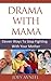 Drama with Mama - Eleven Ways To Stop Fighting With Your Mother (Mother Daughter Relationships Book 1)