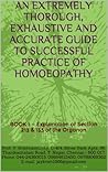 Book cover for AN EXTREMELY THOROUGH, EXHAUSTIVE AND ACCURATE GUIDE TO SUCCESSFUL PRACTICE OF HOMOEOPATHY