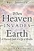 When Heaven Invades Earth by Bill Johnson