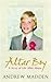 Altar Boy, A Story Of Life After Abuse. by Andrew Madden