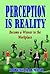 Perception is Reality - Bec...