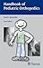 Handbook of Pediatric Orthopedics: Second Edition