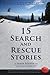 15 Search and Rescue Stories: an insider's view on survival, death, and volunteer heroes who tip the balance when things fall apart. Excerpted from 75 SAR Stories.