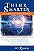 Think Smarter in a Digitally Enabled World: A 21st Century Life Manual for Amplifying Your Knowledge, Achieving Your Potential & Changing the World