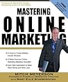 Mastering Online Marketing: 12 World Class Strategies That Cut Through the Hype and Make Real Money on the Internet