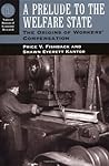 A Prelude to the Welfare State: The Origins of Workers' Compensation