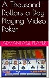 A Thousand Dollars a Day Playing Video Poker A Thousand Dollars a Day Playing Video Poker