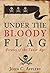 Under the Bloody Flag: Pirates of the Tudor Age