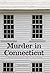 Murder in Connecticut: The Shocking Crime That Destroyed a Family and United a Community
