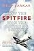 How the Spitfire Won the Battle of Britain by Dilip Sarkar