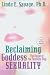 Reclaiming Goddess Sexuality by Linda E. Savage