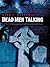 Dead Men Talking by Dean T. Hartwell Dead Men Talking by Dean T. Hartwell
