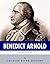 The Patriot Traitor: The Life and Legacy of Benedict Arnold