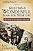 God Has a Wonderful Plan for Your Life by Ray Comfort God Has a Wonderful Plan for Your Life by Ray Comfort