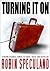Turning It On: Surefire Business Stories to Ignite, Excite and Entertain