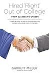 Hired 'Right' Out of College - From Classes to Career: A Step-by-Step Guide to Discovering the Career You Were Born to Pursue