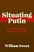 Situating Putin: Why He’s N...