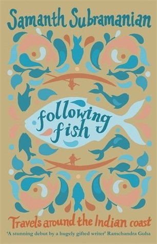 Following Fish: Travels Around the Indian Coast