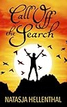 Call Off The Search by Natasja Hellenthal Call Off The Search by Natasja Hellenthal